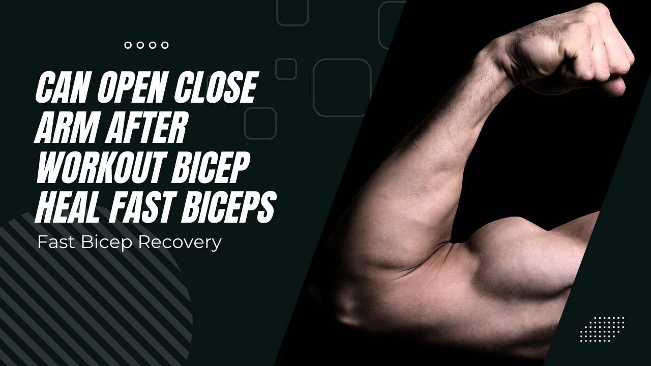 Fast Bicep Recovery: Can Open Close Arm After Workout Bicep Heal Fast Bcops