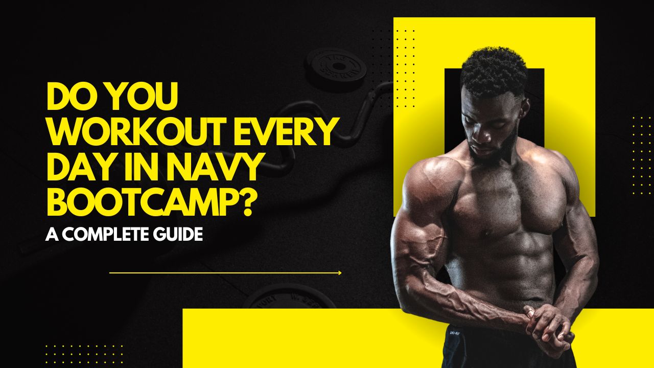 Do You Workout Every Day in Navy Bootcamp? A Complete Guide